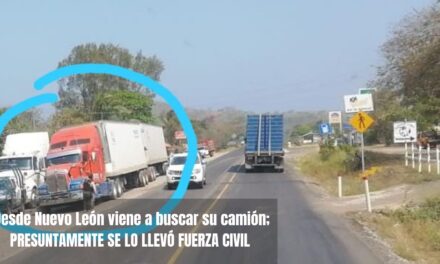 Desde Nuevo León viene a buscar su camión; presuntamente se lo llevó Fuerza Civil