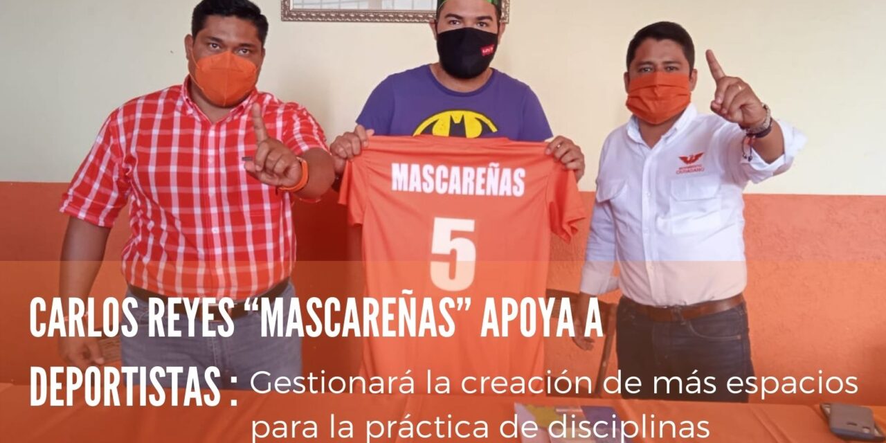 CARLOS REYES “MASCAREÑAS” APOYA A DEPORTISTAS