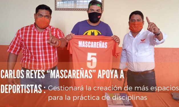 CARLOS REYES “MASCAREÑAS” APOYA A DEPORTISTAS