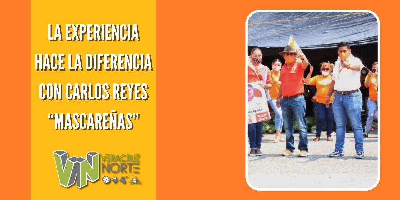 LA EXPERIENCIA HACE LA DIFERENCIA CON CARLOS REYES “MASCAREÑAS”