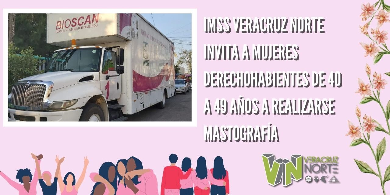 IMSS VERACRUZ NORTE INVITA A MUJERES DERECHOHABIENTES DE 40 A 49 AÑOS A REALIZARSE MASTOGRAFÍA