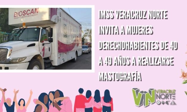 IMSS VERACRUZ NORTE INVITA A MUJERES DERECHOHABIENTES DE 40 A 49 AÑOS A REALIZARSE MASTOGRAFÍA