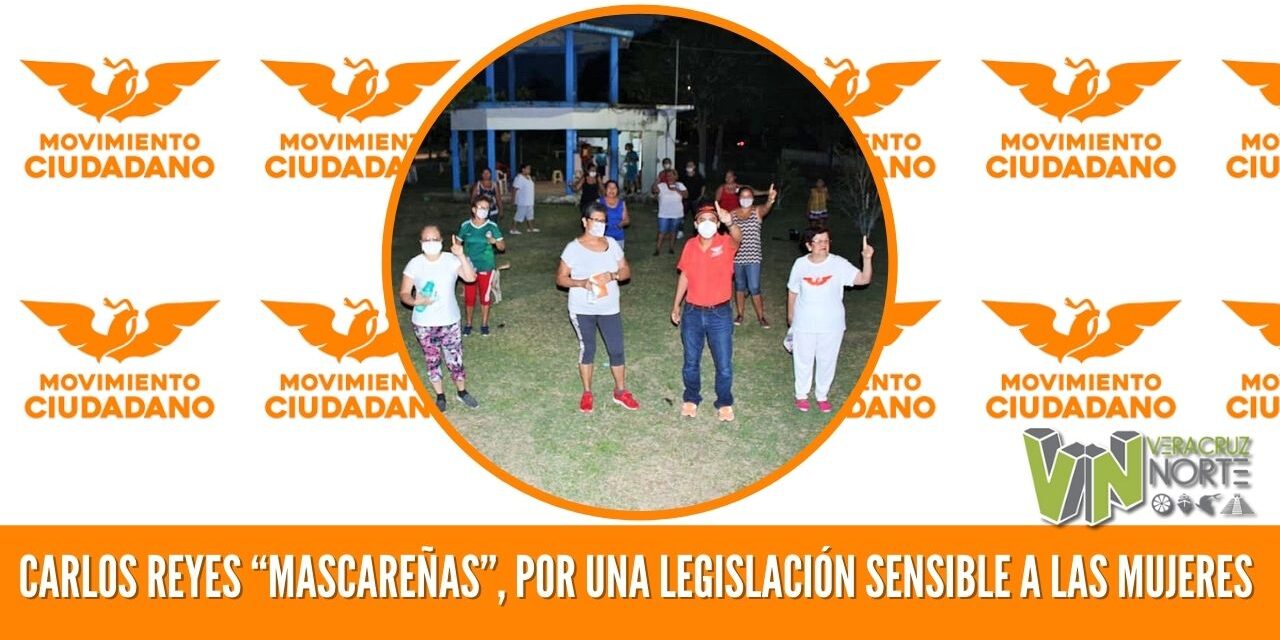 CARLOS REYES “MASCAREÑAS”, POR UNA LEGISLACIÓN SENSIBLE A LAS MUJERES