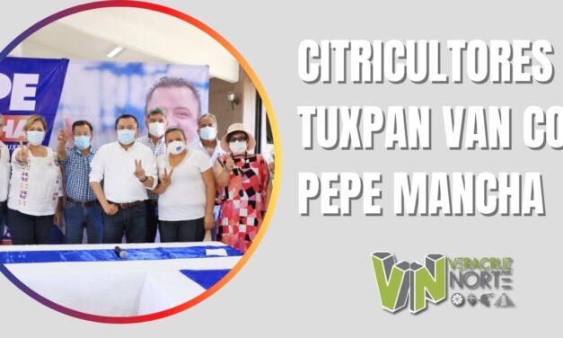 CITRICULTORES DE TUXPAN VAN CON PEPE MANCHA