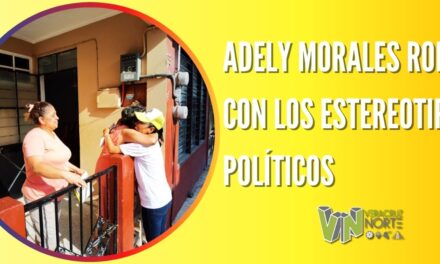 ADELY MORALES ROMPE CON LOS ESTEREOTIPOS POLÍTICOS