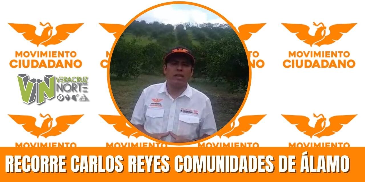 RECORRE CARLOS REYES COMUNIDADES DE ÁLAMO