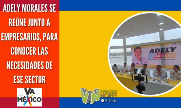 ADELY MORALES SE REÚNE JUNTO A EMPRESARIOS, PARA CONOCER LAS NECESIDADES DE ESE SECTOR.