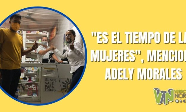«ES EL TIEMPO DE LAS MUJERES», MENCIONO ADELY MORALES