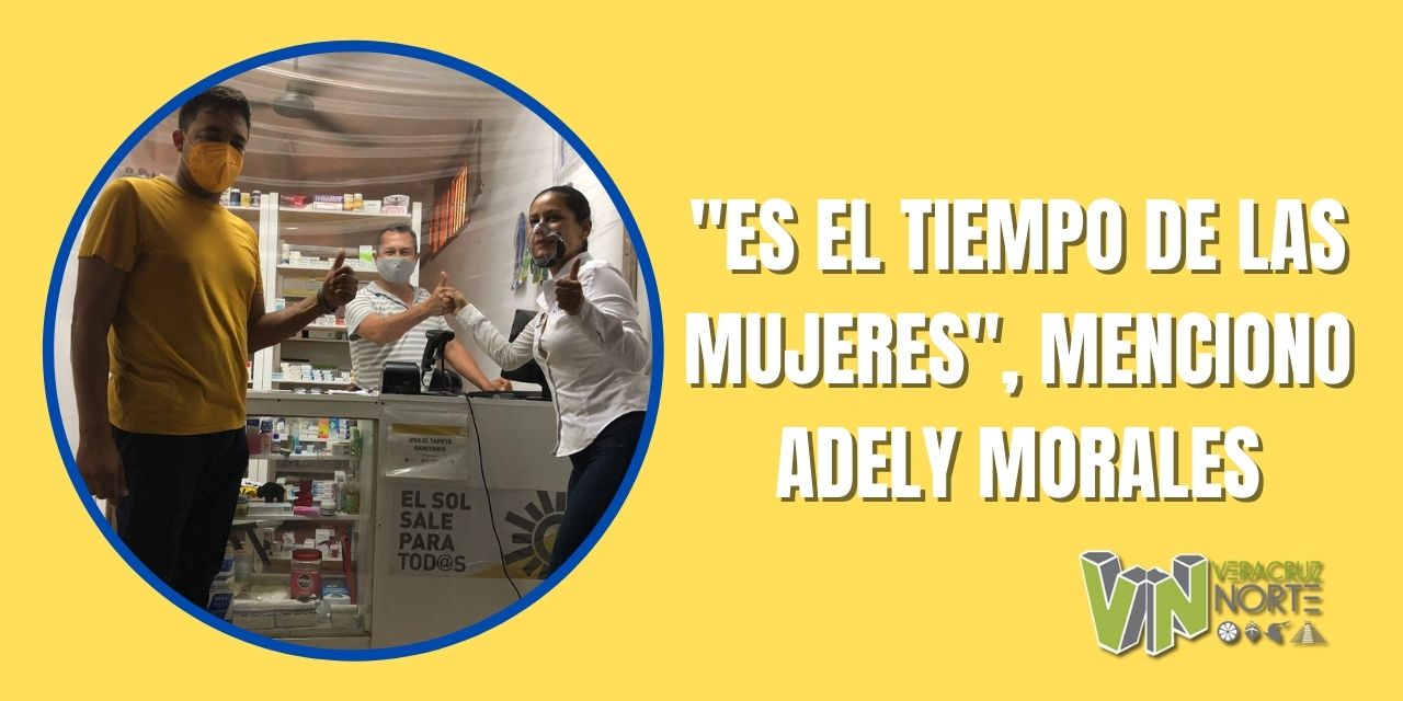«ES EL TIEMPO DE LAS MUJERES», MENCIONO ADELY MORALES