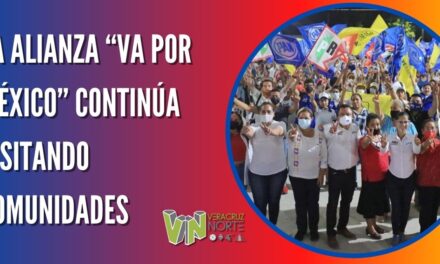 LA ALIANZA “VA POR MÉXICO” CONTINÚA VISITANDO COMUNIDADES