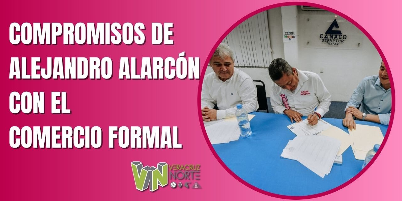 COMPROMISOS DE ALEJANDRO ALARCÓN CON EL COMERCIO FORMAL
