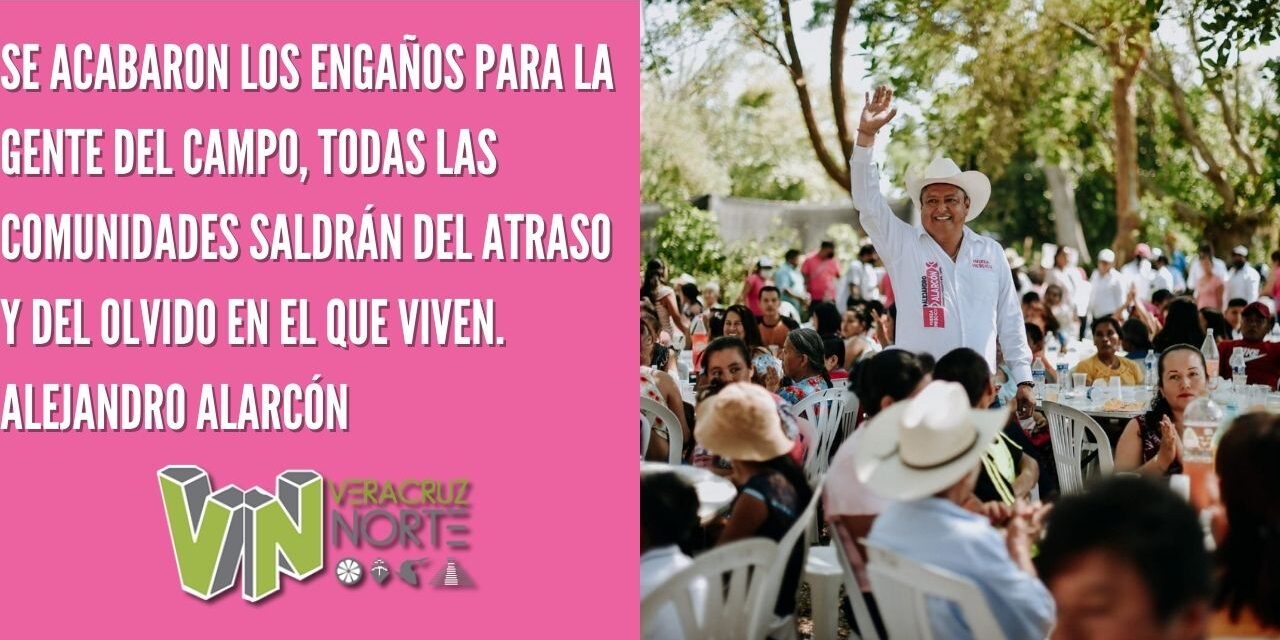 SE ACABARON LOS ENGAÑOS PARA LA GENTE DEL CAMPO, TODAS LAS COMUNIDADES SALDRÁN DEL ATRASO Y DEL OLVIDO EN EL QUE VIVEN. ALEJANDRO ALARCÓN