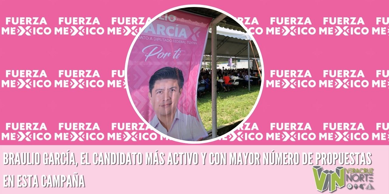 BRAULIO GARCÍA, EL CANDIDATO MÁS ACTIVO Y CON MAYOR NÚMERO DE PROPUESTAS EN ESTA CAMPAÑA