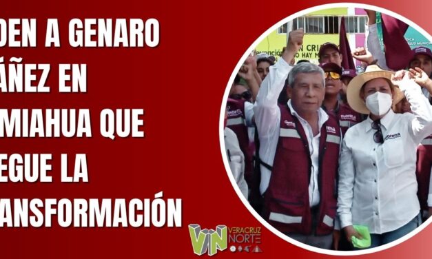 PIDEN A GENARO IBÁÑEZ EN TAMIAHUA QUE LLEGUE LA TRANSFORMACIÓN