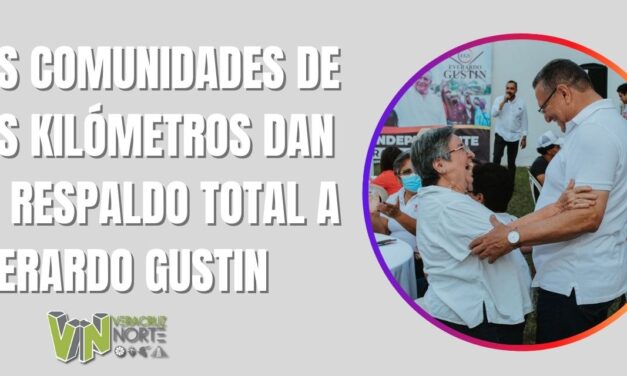 LAS COMUNIDADES DE LOS KILÓMETROS DAN SU RESPALDO TOTAL A EVERARDO GUSTIN