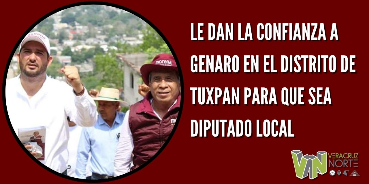 LE DAN LA CONFIANZA A GENARO EN EL DISTRITO DE TUXPAN PARA QUE SEA DIPUTADO LOCAL