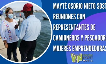 MAYTÉ OSORIO NIETO SOSTUVO REUNIONES CON REPRESENTANTES DE CAMIONEROS  Y  PESCADORES, MUJERES EMPRENDEDORAS