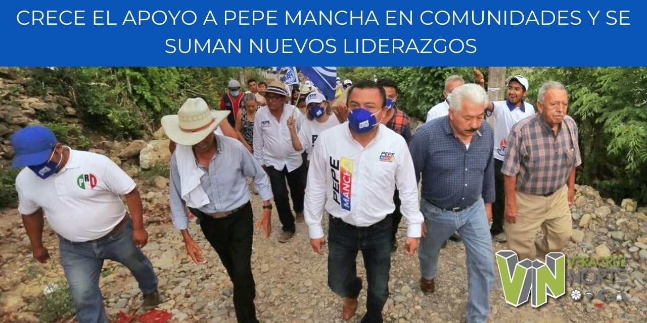 CRECE EL APOYO A PEPE MANCHA EN COMUNIDADES Y SE SUMAN NUEVOS LIDERAZGOS