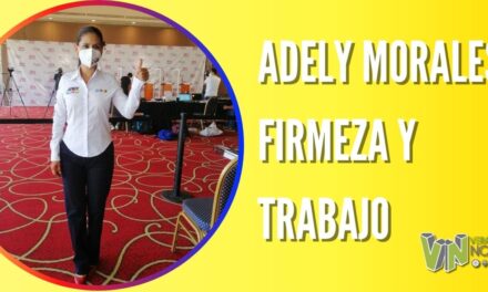 ADELY MORALES: FIRMEZA  Y TRABAJO