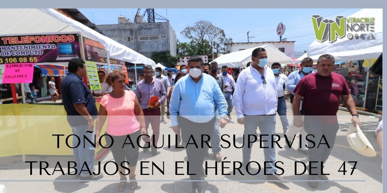 TOÑO AGUILAR SUPERVISA TRABAJOS EN EL HÉROES DEL 47