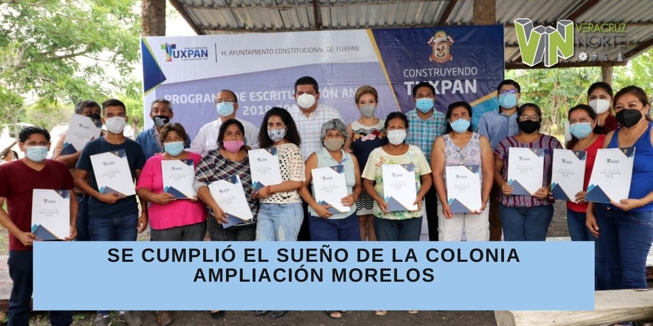 SE CUMPLIÓ EL SUEÑO DE LA COLONIA AMPLIACIÓN MORELOS