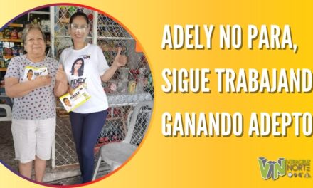 ADELY NO PARA, SIGUE TRABAJANDO Y GANANDO ADEPTOS
