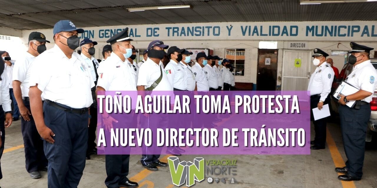 TOÑO AGUILAR TOMA PROTESTA A NUEVO DIRECTOR DE TRÁNSITO