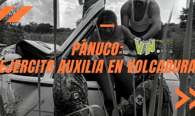 PÁNUCO: Ejercito auxilia en VOLCADURA
