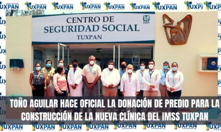 TOÑO AGUILAR HACE OFICIAL LA DONACIÓN DE PREDIO PARA LA CONSTRUCCIÓN DE LA NUEVA CLÍNICA DEL IMSS TUXPAN