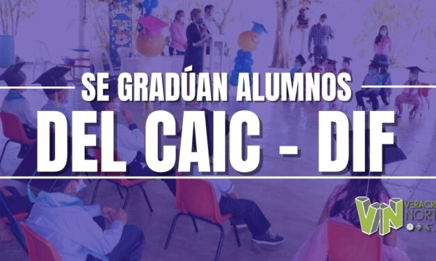 SE GRADÚAN ALUMNOS DEL CAIC – DIF