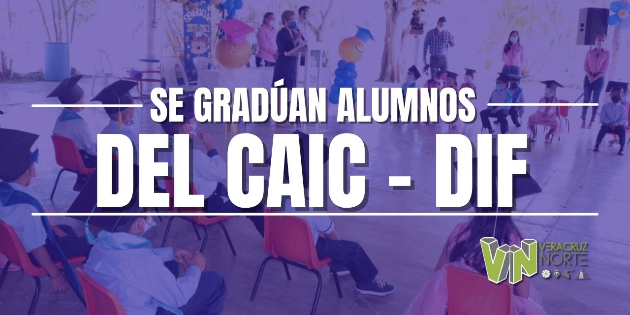 SE GRADÚAN ALUMNOS DEL CAIC – DIF