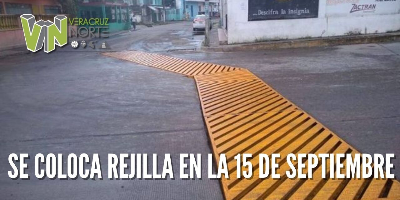 SE COLOCA REJILLA EN LA 15 DE SEPTIEMBRE
