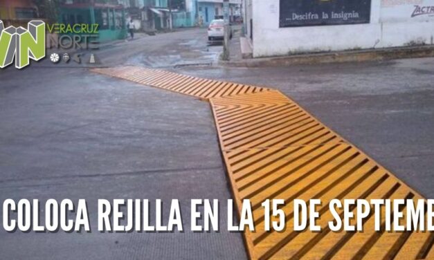 SE COLOCA REJILLA EN LA 15 DE SEPTIEMBRE