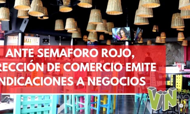 ANTE SEMAFORO ROJO, DIRECCIÓN DE COMERCIO EMITE INDICACIONES A NEGOCIOS