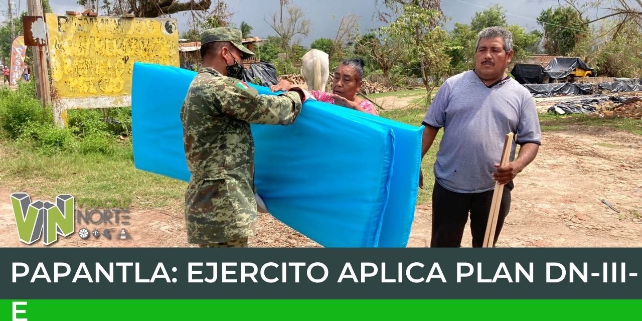 PAPANTLA: EJERCITO APLICA PLAN DN-III-E