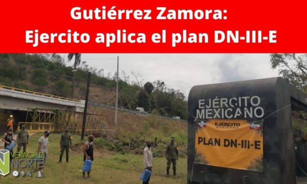 GUTIÉRREZ ZAMORA: EJERCITO APLICA EL PLAN DN-III-E