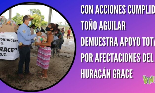 CON ACCIONES CUMPLIDAS TOÑO AGUILAR DEMUESTRA APOYO TOTAL POR AFECTACIONES DEL HURACÁN GRACE