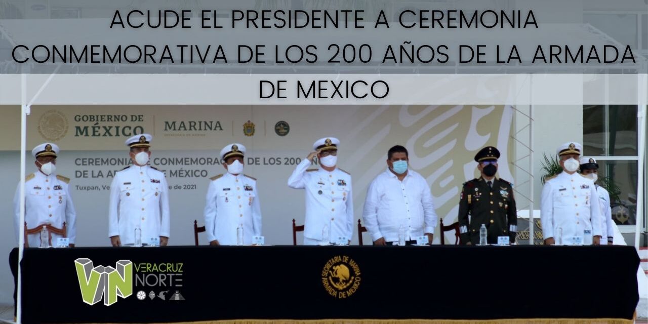 ACUDE EL PRESIDENTE A CEREMONIA CONMEMORATIVA DE LOS 200 AÑOS DE LA ARMADA DE MEXICO
