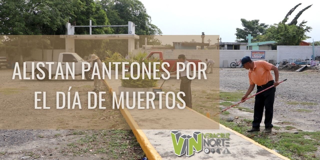 ALISTAN PANTEONES POR EL DÍA DE MUERTOS