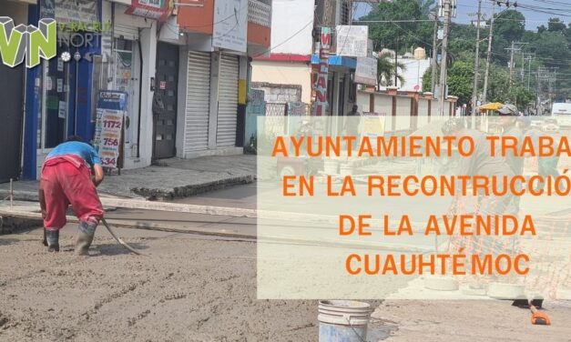 AYUNTAMIENTO TRABAJA EN LA RECONTRUCCIÓN DE LA AVENIDA CUAUHTÉMOC