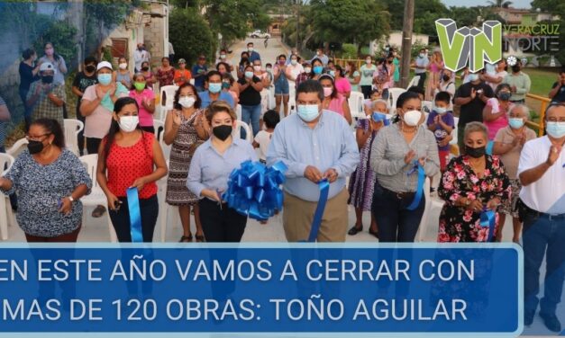 EN ESTE AÑO VAMOS A CERRAR CON MAS DE 120 OBRAS: TOÑO AGUILAR