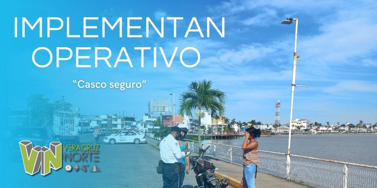 IMPLEMENTAN OPERATIVO “CASCO SEGURO”