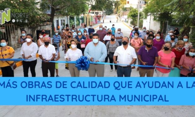 MÁS OBRAS DE CALIDAD QUE AYUDAN A LA INFRAESTRUCTURA MUNICIPAL