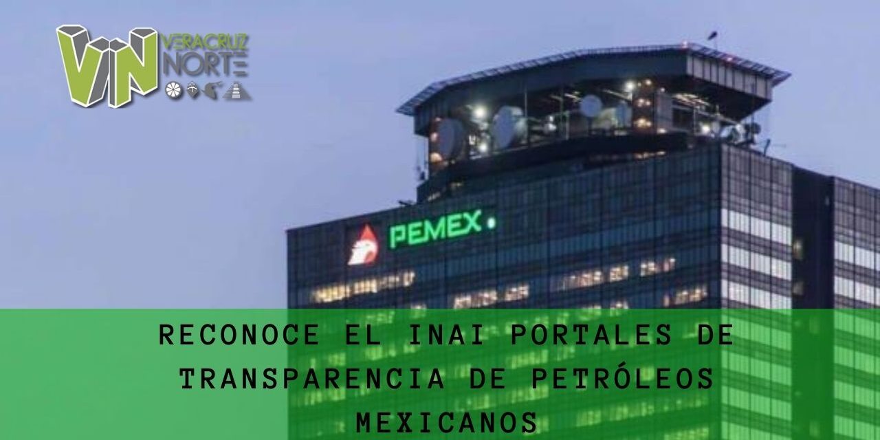 Reconoce el INAI portales de transparencia de Petróleos Mexicanos