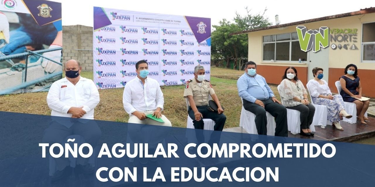 TOÑO AGUILAR COMPROMETIDO CON LA EDUCACION
