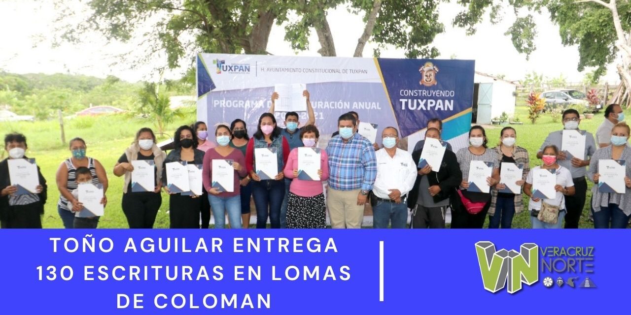 TOÑO AGUILAR ENTREGA 130 ESCRITURAS EN LOMAS DE COLOMAN