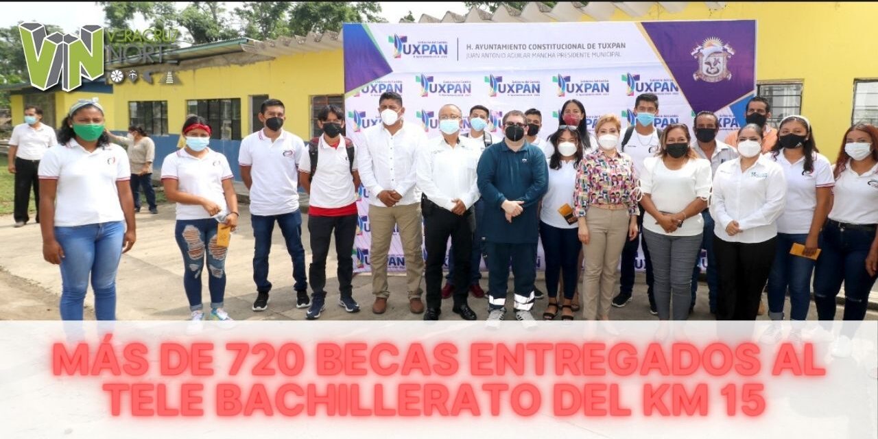 MÁS DE 720 BECAS ENTREGADOS AL TELE BACHILLERATO DEL KM 15
