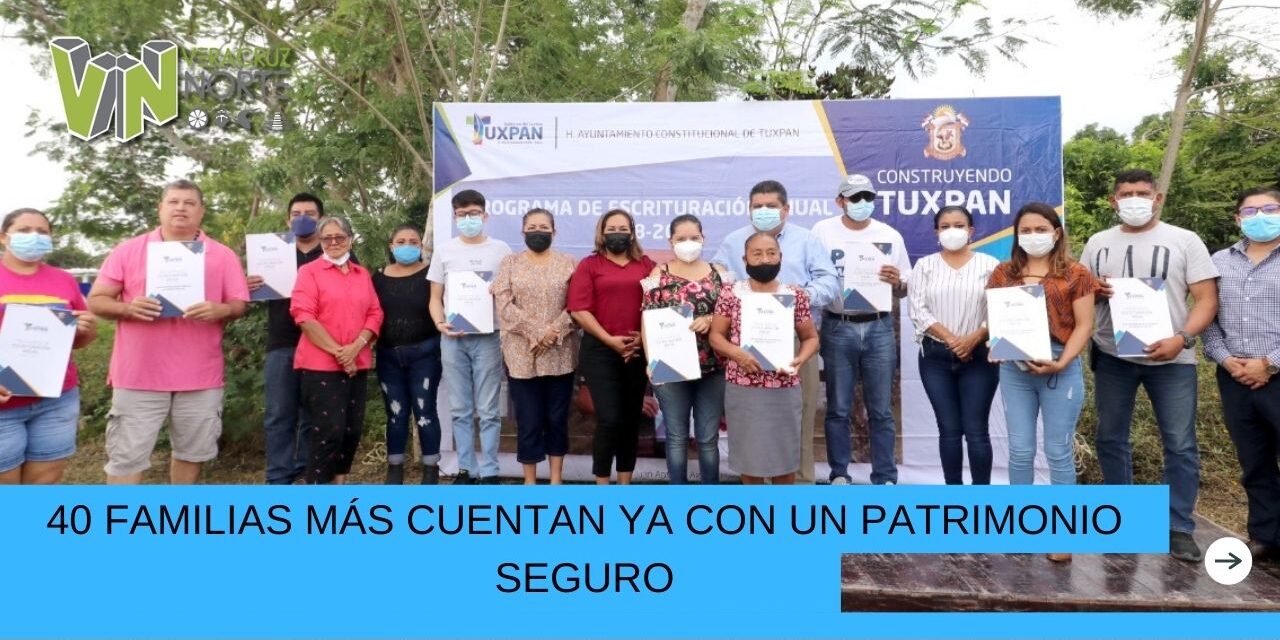 40 FAMILIAS MÁS CUENTAN YA CON UN PATRIMONIO SEGURO