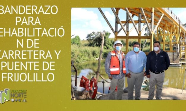 BANDERAZO PARA REHABILITACIÓN DE CARRETERA Y PUENTE DE FRIJOLILLO