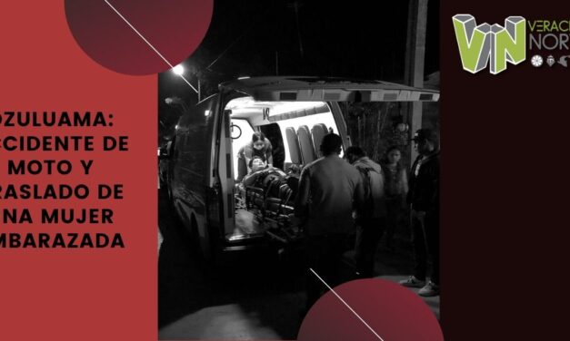 Ozuluama: Accidente de moto y traslado de una mujer embarazada